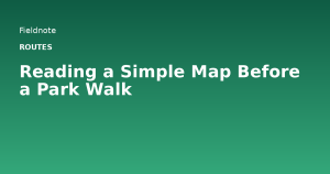 Read more about the article Reading a Simple Map Before a Park Walk
