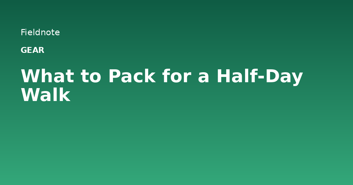 Read more about the article What to Pack for a Half-Day Walk