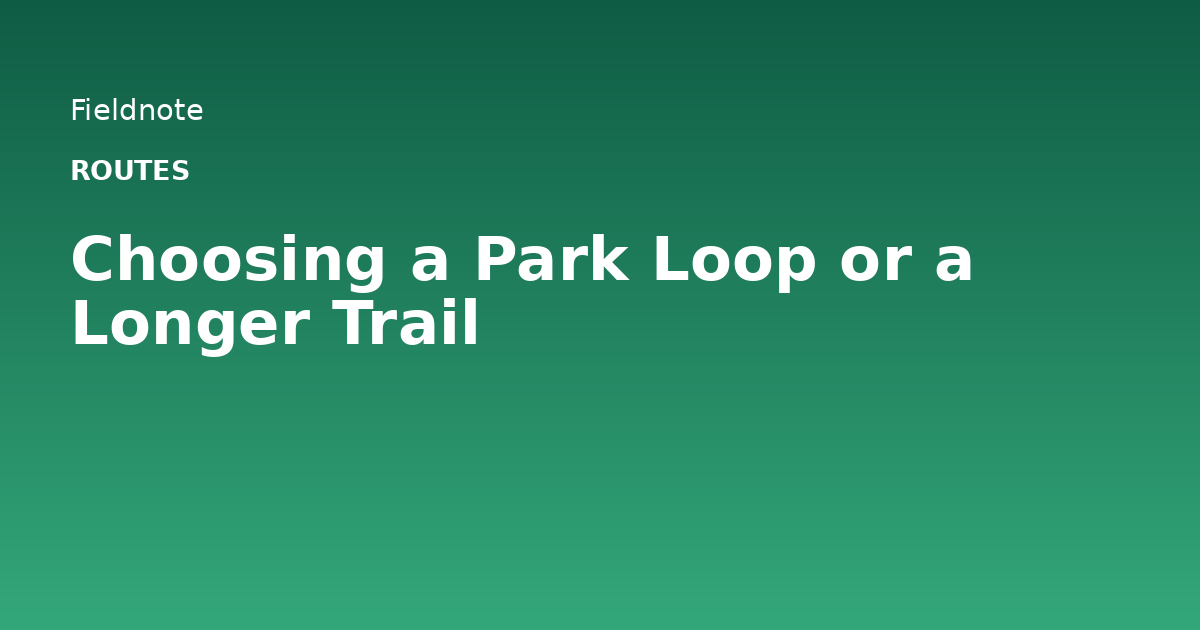 Read more about the article Choosing a Park Loop or a Longer Trail