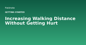 Read more about the article Increasing Walking Distance Without Getting Hurt