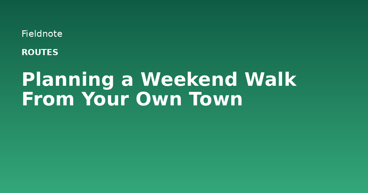 Read more about the article Planning a Weekend Walk From Your Own Town