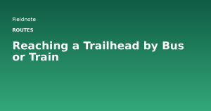 Read more about the article Reaching a Trailhead by Bus or Train
