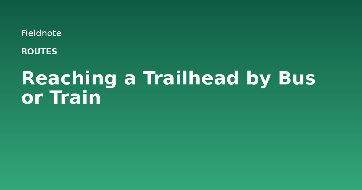 Read more about the article Reaching a Trailhead by Bus or Train