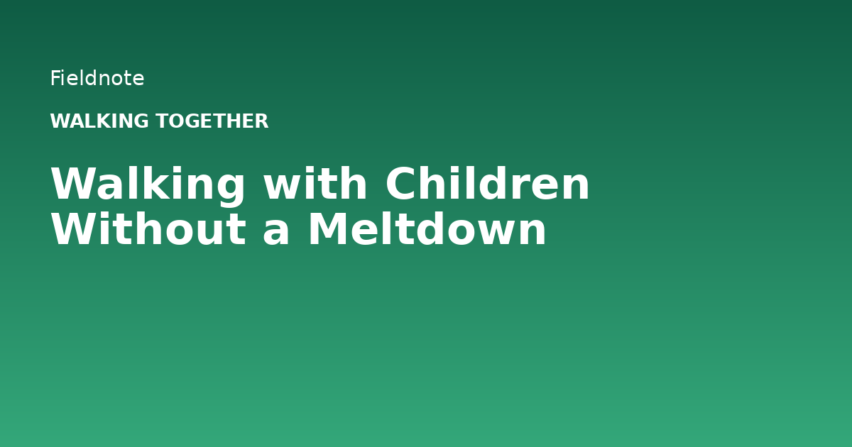 Read more about the article Walking with Children Without a Meltdown
