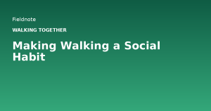 Read more about the article Making Walking a Social Habit
