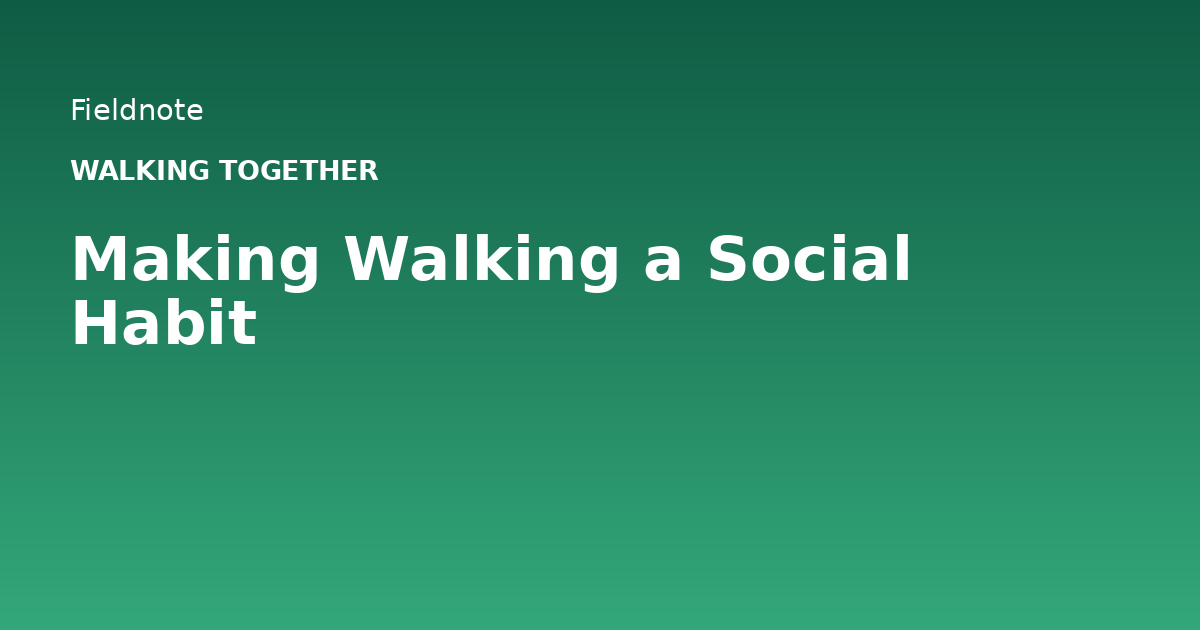 Read more about the article Making Walking a Social Habit